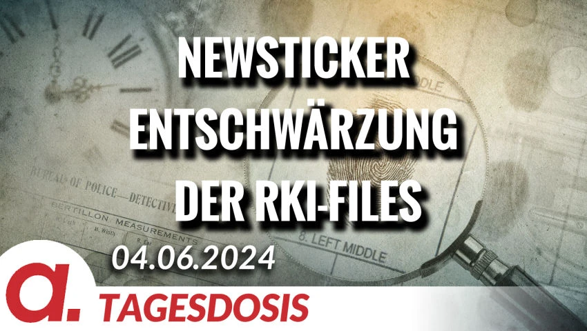 Newsticker Entschwärzung der RKI-Files | Von Uwe Froschauer