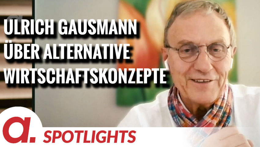 Spotlight: Ulrich Gausmann über die Interessen, alternative Wirtschaftskonzepte zu verhindern