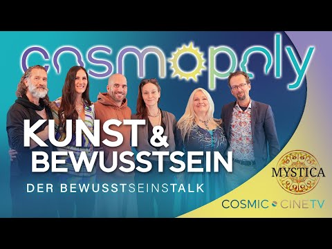 COSMOPOLY – Der Bewusstseinstalk: KUNST & BEWUSSTSEIN // Mystica.TV & Cosmic-Cine.TV