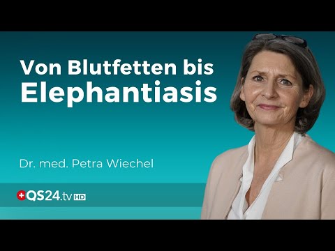 Gesundheit von Herz und Körper: Erhöhte Blutfette und Elephantiasis | Dr. med. Petra Wiechel | QS24