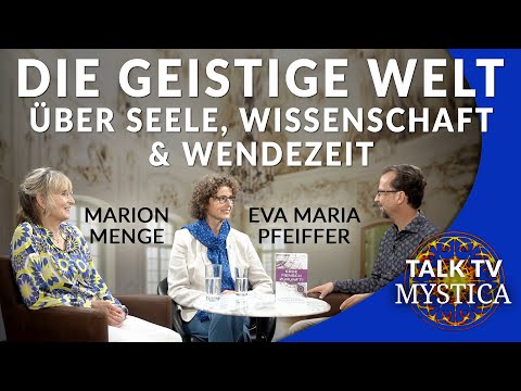 Die Geistige Welt über Seelengruppen, Wissenschaft & Wendezeit – Marion Menge & Eva Maria Pfeiffer