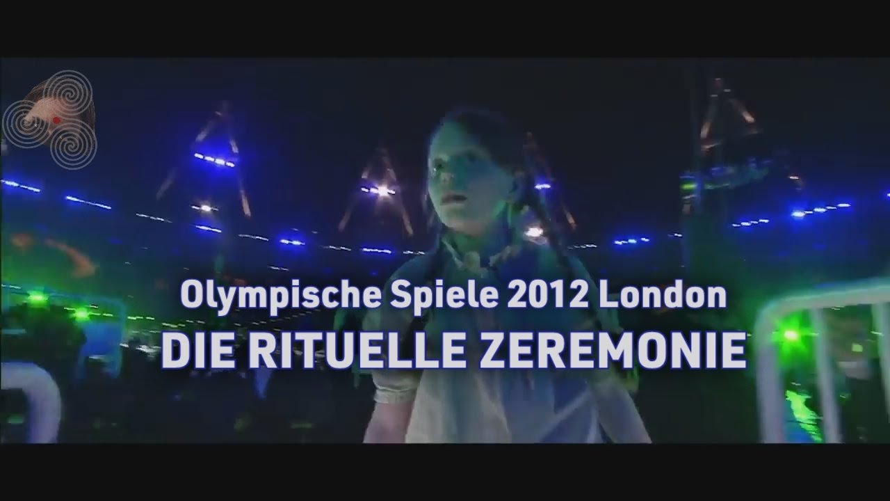 Olympia 2012 London – Die Ritual Zeremonie (Prädiktive Programmierung)