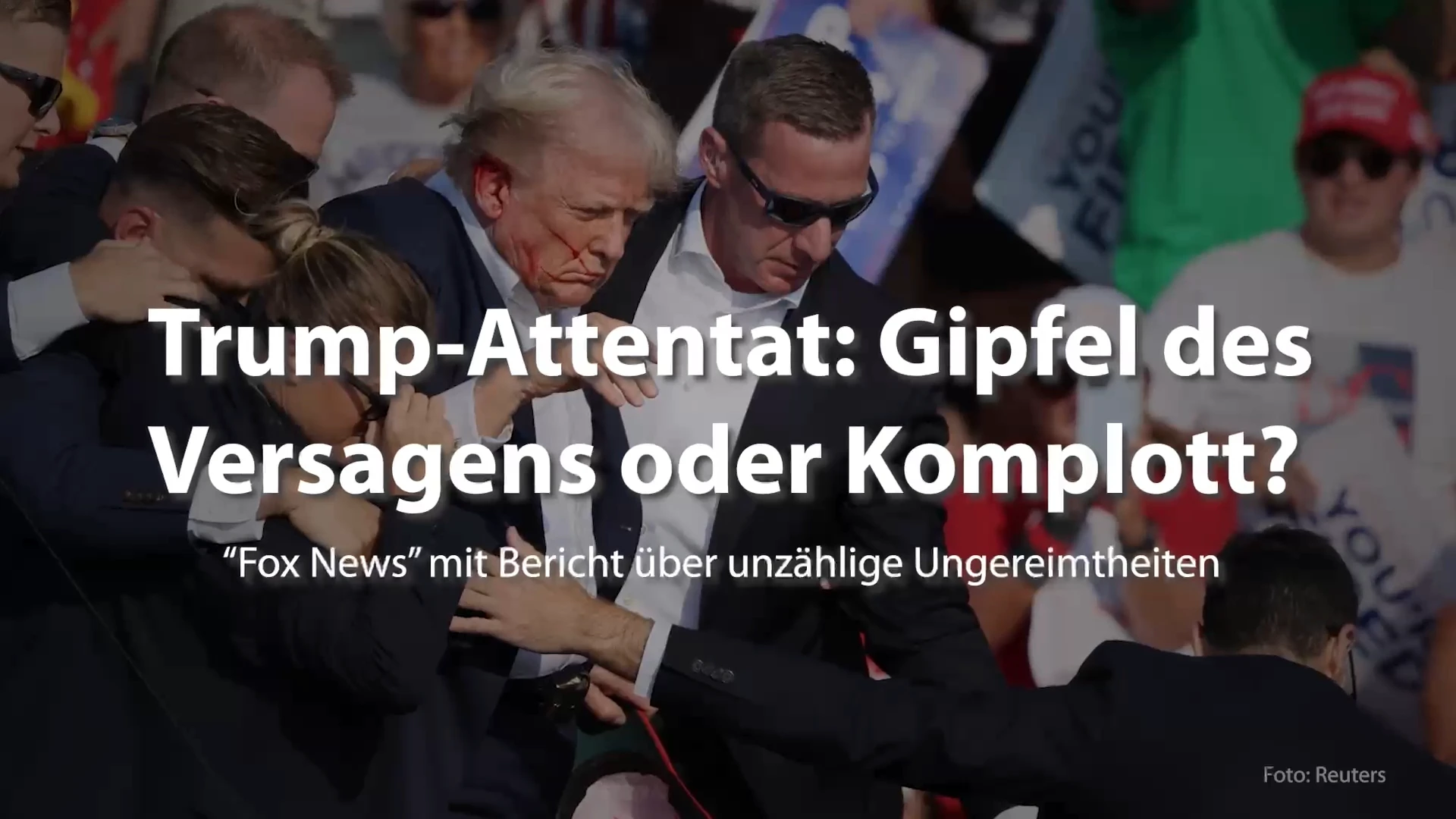 Trump-Attentat: Gipfel des Versagens oder Komplott? “Fox News” mit Bericht über unzählige Ungereimtheiten