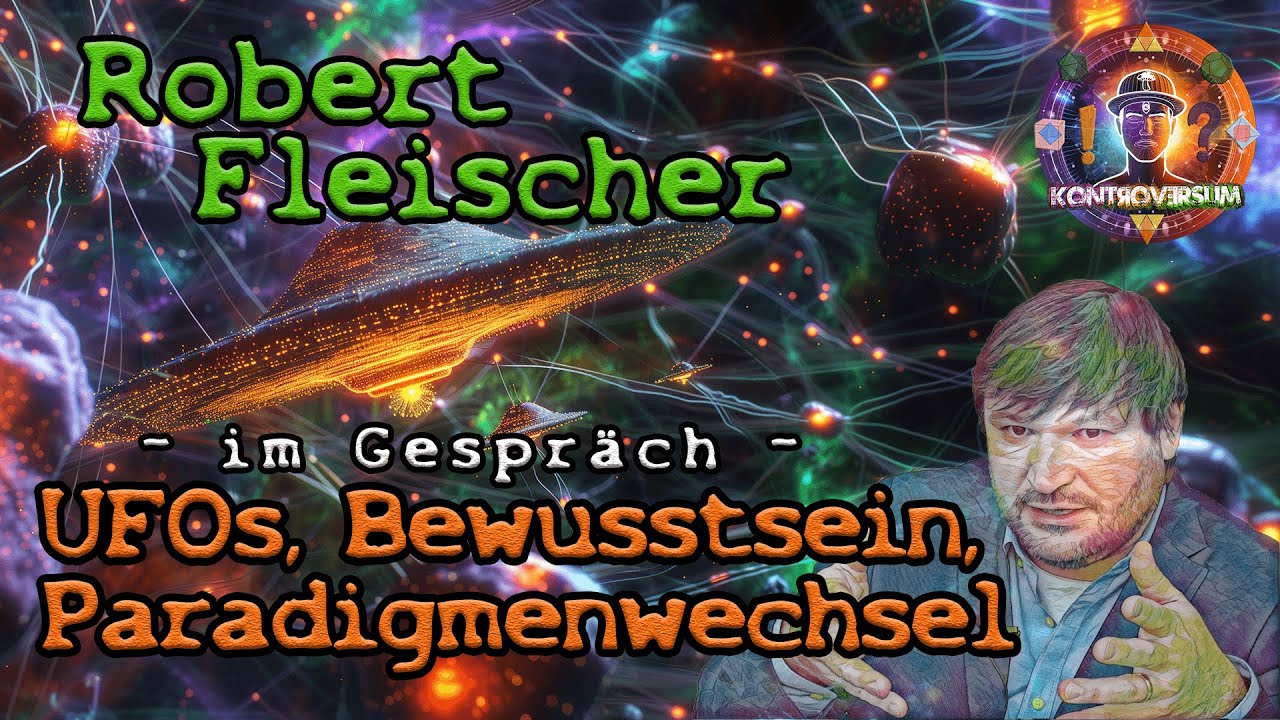 UFOs, Bewusstsein & Paradigmenwechsel / im Gespräch mit Robert Fleischer