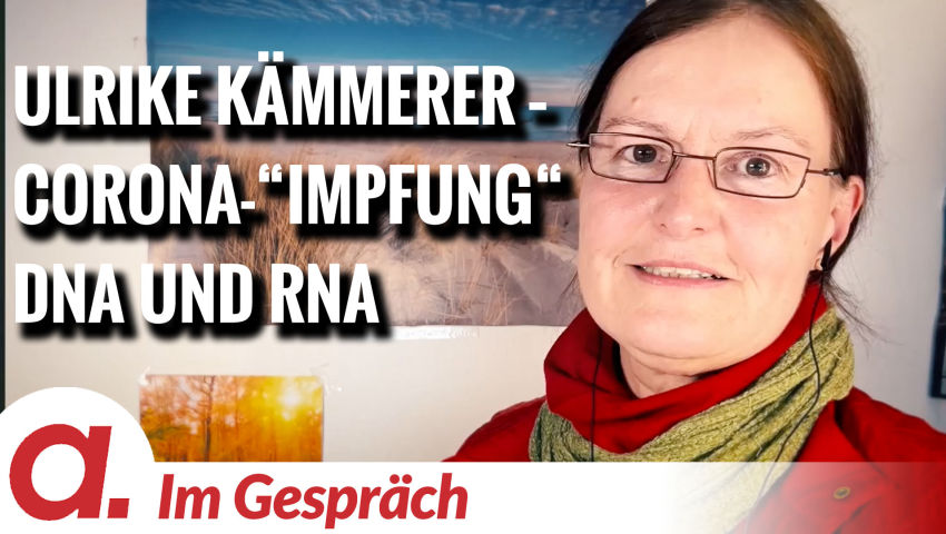 Im Gespräch: Ulrike Kämmerer (Corona-“Impfung“, DNA und RNA)