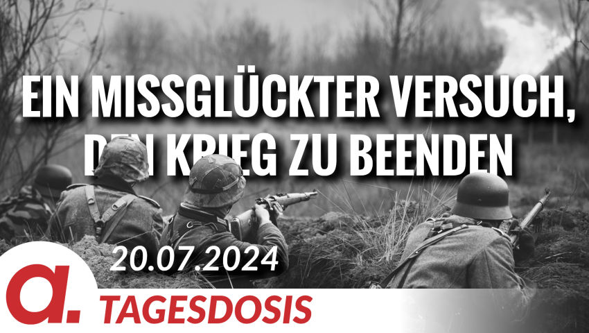 20. Juli 1944 – Ein missglückter Versuch, den Krieg zu beenden | Von Hermann Ploppa