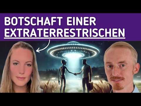 Die außergewöhnliche Botschaft einer Extraterrestrischen – Physischer Erstkontakt 2027