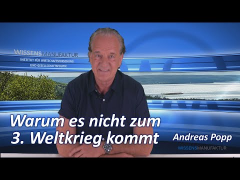 Andreas Popp: Warum es nicht zum 3. Weltkrieg kommt