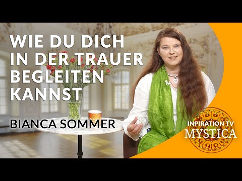 Bianca Sommer – Wie Du Dich selbst und andere in der Trauer begleiten kannst | MYSTICA.TV