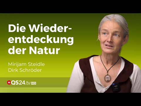 Naturverbundenheit in der modernen Welt | Erfahrungsmedizin | QS24 Gesundheitsfernsehen