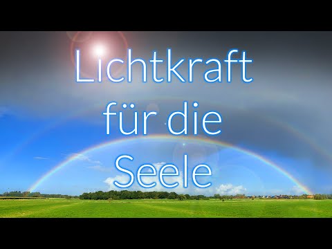 Lichtkraft für die Seele – Teil 11