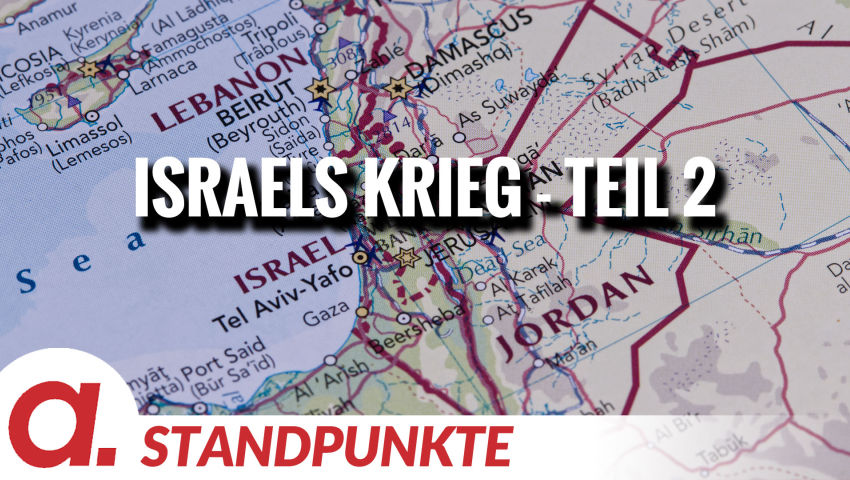 Israels Krieg – Teil 2 | Von Jochen Mitschka