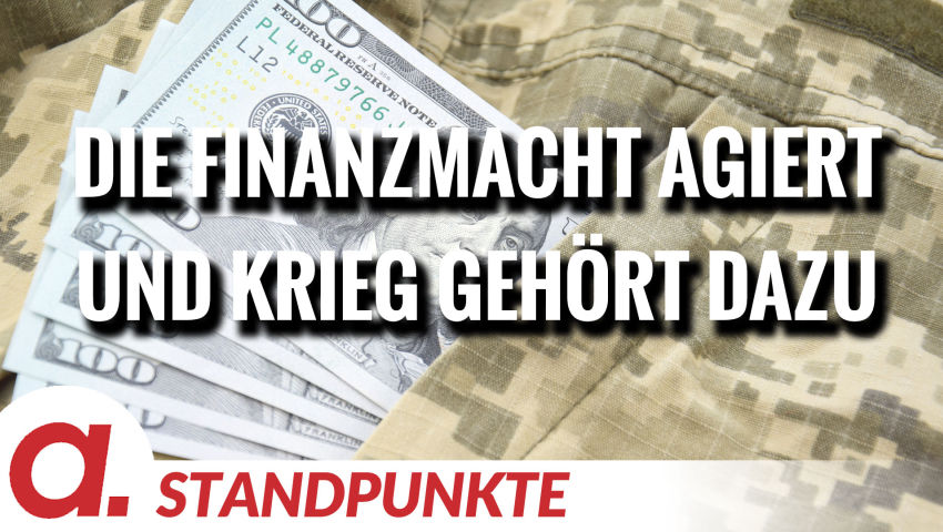 Die Finanzmacht agiert und Krieg gehört dazu | Von Rob Kenius