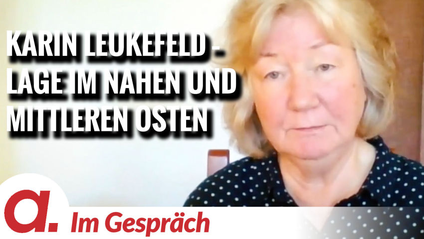 Im Gespräch: Karin Leukefeld (Die aktuelle Lage im Nahen und Mittleren Osten)