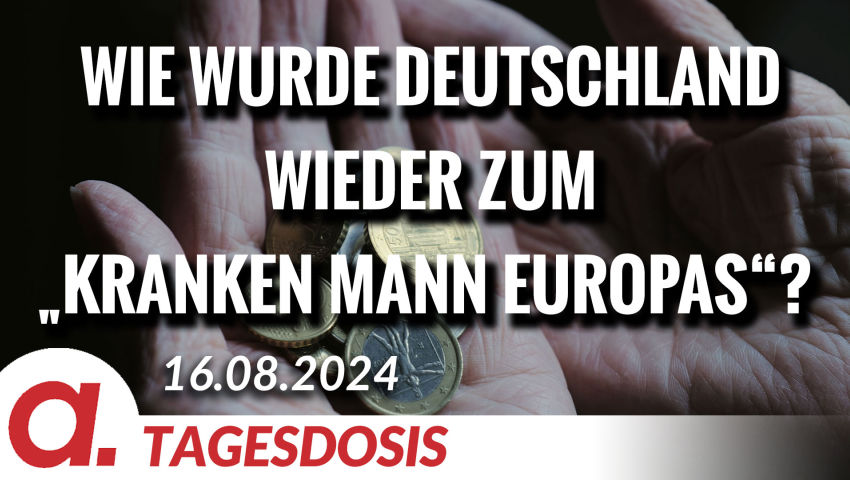 Wie wurde Deutschland wieder zum „kranken Mann Europas“? | Von Rainer Rupp