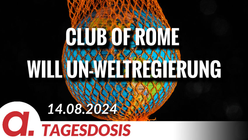 Club of Rome will UN-Weltregierung | Von Norbert Häring