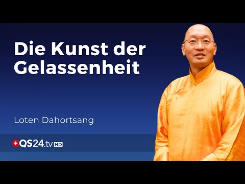 Wege zur inneren Ruhe: Der Umgang mit Stress und Angst | Loten Dahortsang | Sinn des Lebens | QS24