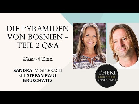 Die Pyramiden von Bosnien – Teil 2 Q&A | Sandra im Gespräch mit Stefan Paul Gruschwitz