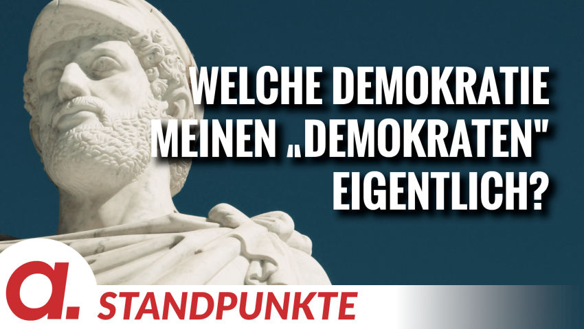 Welche Demokratie meinen „Demokraten“ eigentlich? | Von Uwe Froschauer