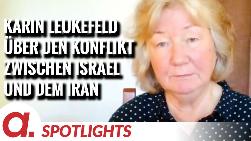 Spotlight: Karin Leukefeld über den Konflikt zwischen Israel und dem Iran