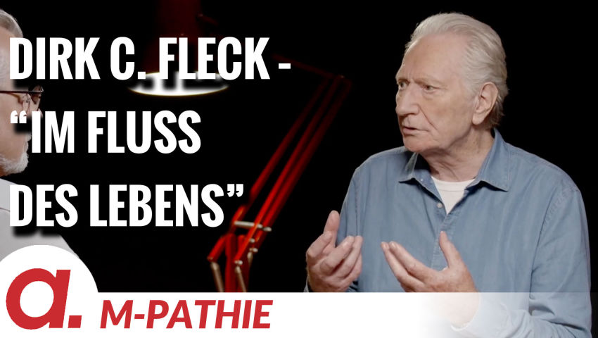 M-PATHIE – Zu Gast heute: Dirk C. Fleck “Im Fluss des Lebens hältst du nichts fest”