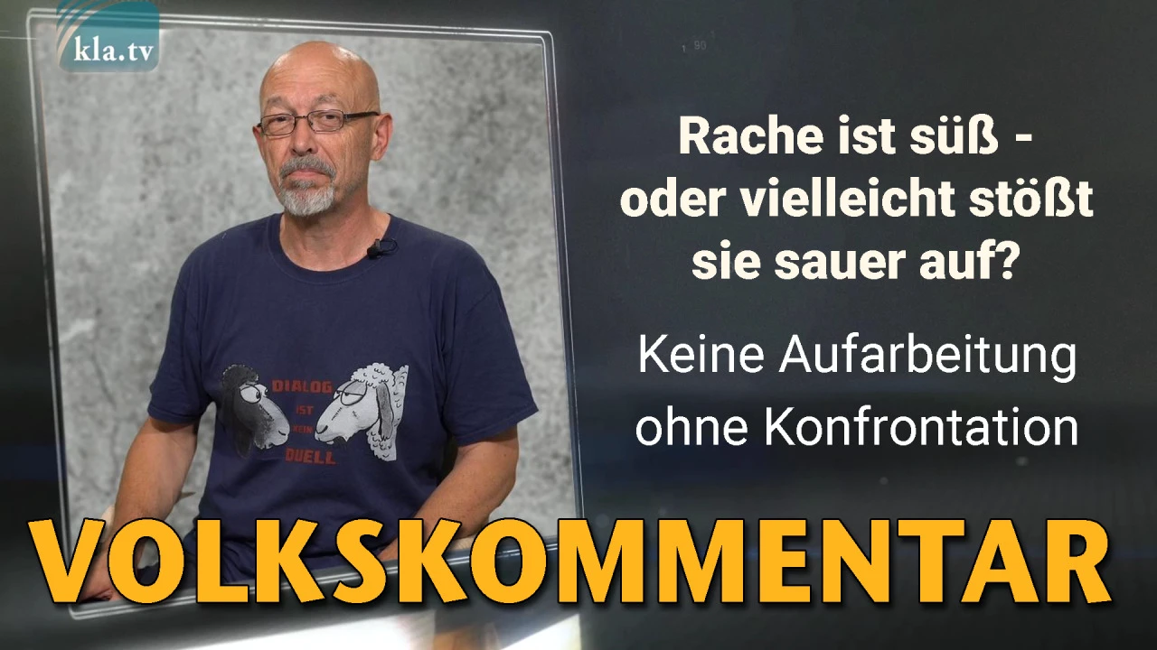 Rache ist süß – oder vielleicht stößt sie sauer auf? (keine Aufarbeitung ohne Konfrontation)