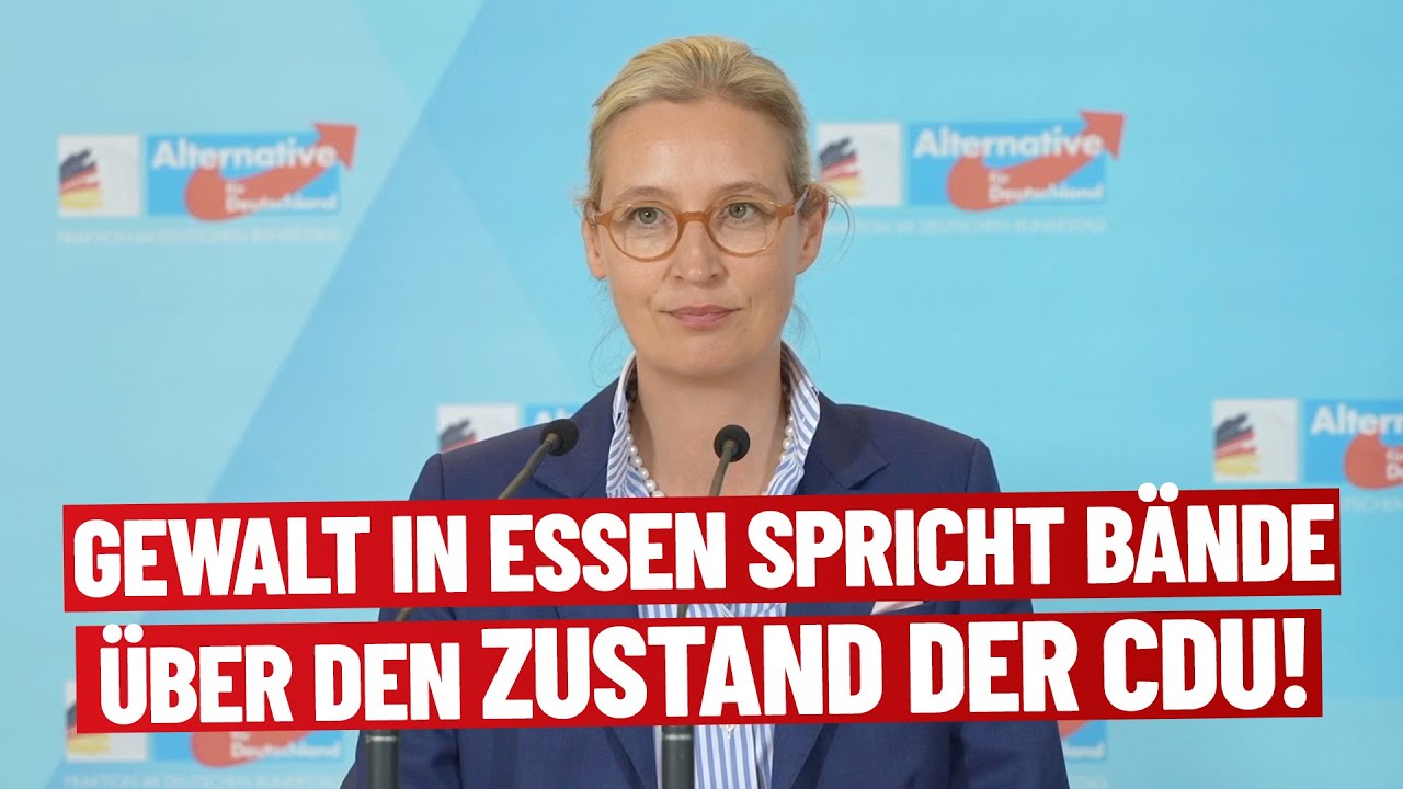 Gewalt in Essen spricht Bänder über Zustand der CDU! – Alice Weidel – AfD