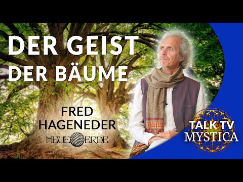 Fred Hageneder – Vom Geist der Bäume und unserer Naturverbundenheit | MYSTICA.TV & NEUE ERDE