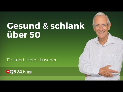 Erfolgreiches Gewichtsmanagement nach 50 | Dr. med. Heinz Lüscher | Erfahrungsmedizin | QS24