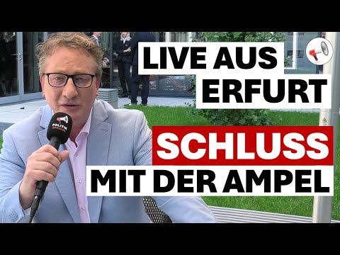 Jetzt gilt´s! Lasst die Lichter der Ampel erlöschen! | Helmut Reinhardt berichtet aus Erfurt