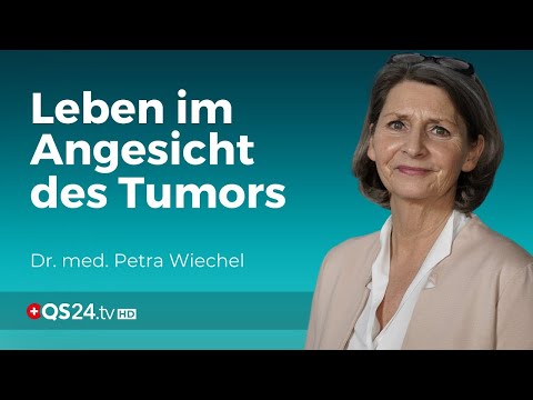 Leben mit einem Tumor: Gedanken zum Umgang mit dieser Erkrankung | Dr. med. Petra Wiechel  | QS24