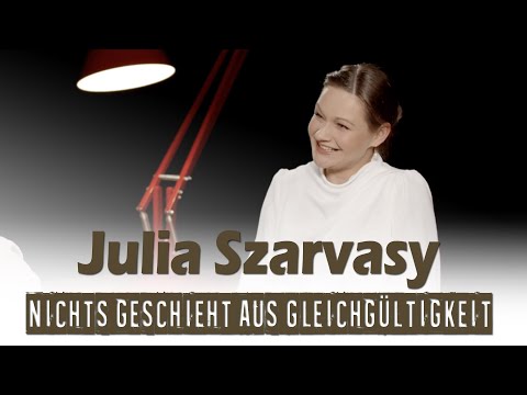 Nichts geschieht aus Gleichgültigkeit – Julia Szarvasy