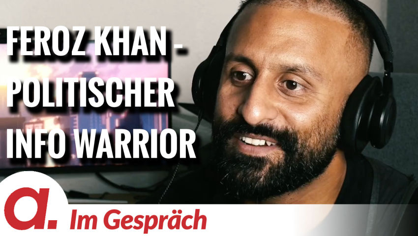 Im Gespräch: Feroz Khan (Vorstellung eines politischen Info Warriors)