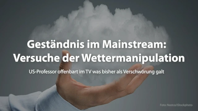 Geständnis im Mainstream: Versuche der Wettermanipulation?  US-Professor offenbart im TV was bisher als Verschwörung galt