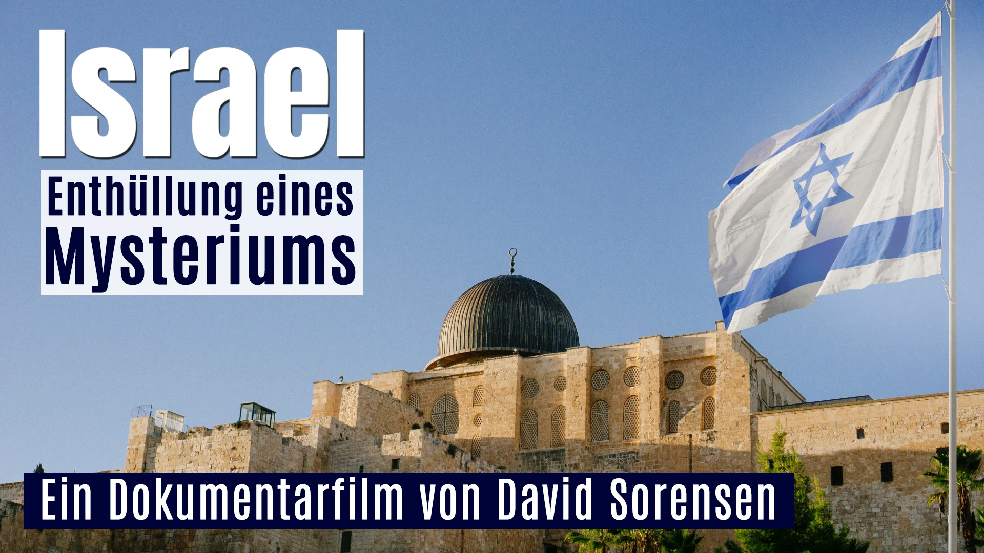 Israel – Enthüllung eines Mysteriums – Dokumentarfilm von David Sorensen