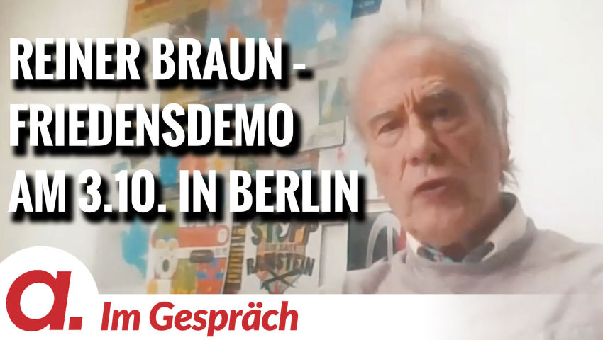 Im Gespräch: Reiner Braun (Friedensdemo am 3.10. in Berlin)