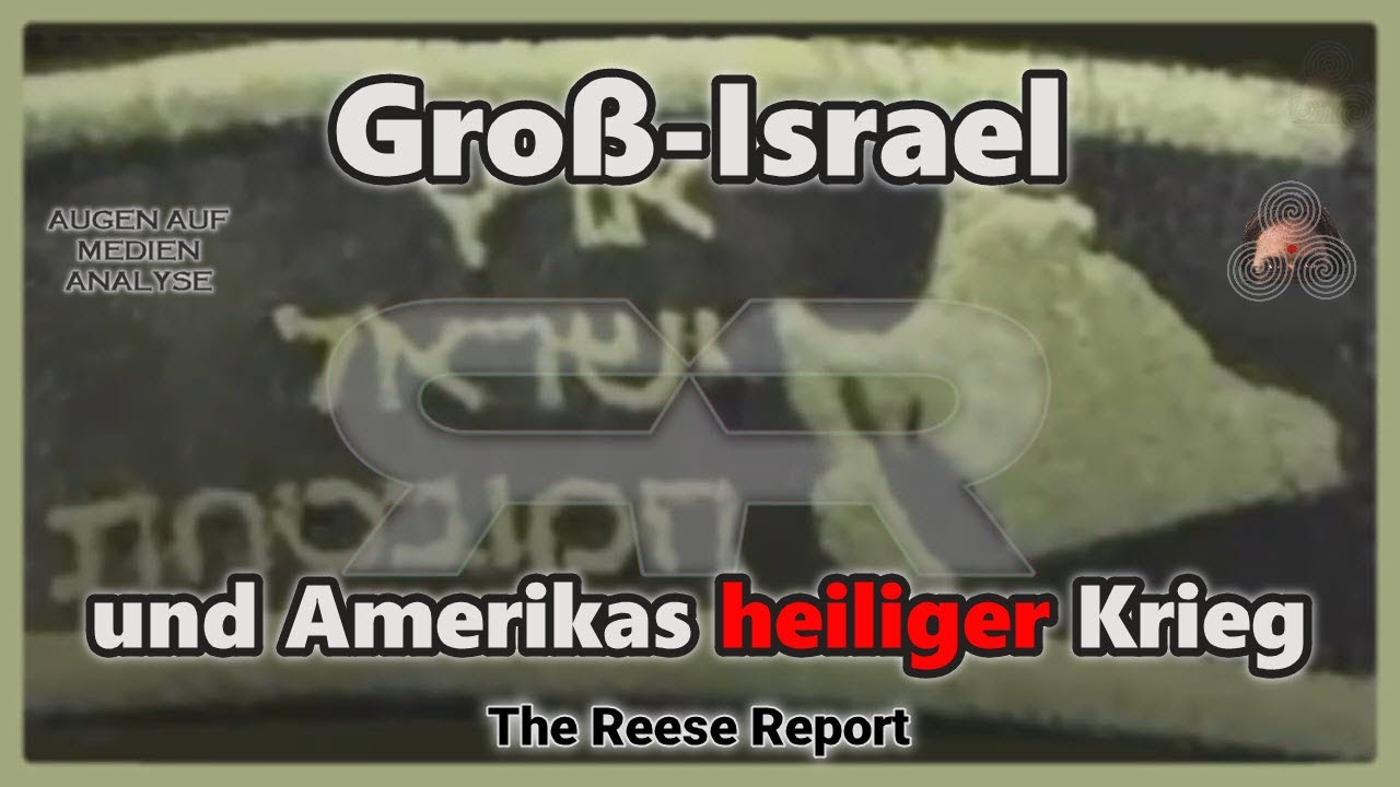 Groß-Israel und Amerikas heiliger Krieg (The Reese Report – Deutsch)