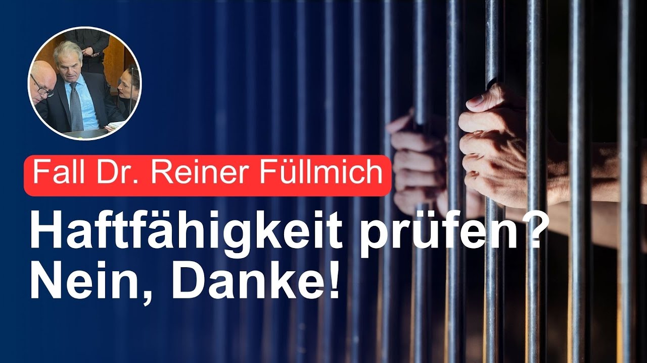 Haftfähigkeit prüfen? Nein, Danke! – Fall Füllmich