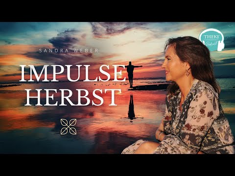 Impulse Herbst 2024 – Neue Wege, unterdrückte Gefühle bringen Neusortierung | Podcast #133