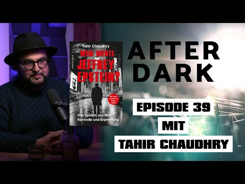 AFTER DARK mit  @TahirChaudhry   WEM DIENTE JEFFREY EPSTEIN?