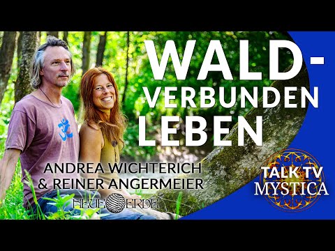 Eintauchen in die Präsenz des Waldes – Andrea Wichterich & Reiner Angermeier | MYSTICA.TV