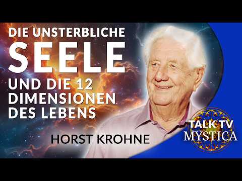 Horst Krohne: Ein Geistheiler über 12 Dimensionen des Lebens und die unsterbliche Seele | MYSTICA.TV