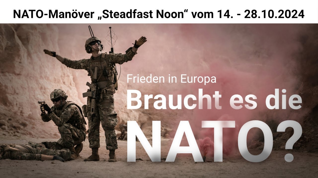 NATO-Manöver „Steadfast Noon“ vom 14. – 28.10.2024 – eine weitere Eskalation der Spannungen?