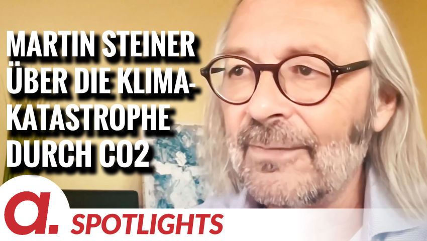 Spotlight: Martin J.F. Steiner über das Narrativ der CO2-Klimakatastrophe