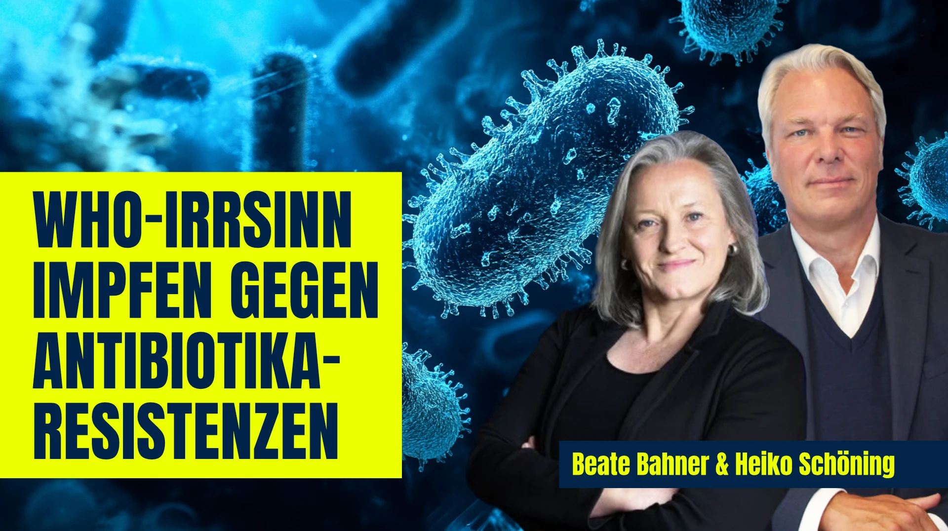 WHO-Irrsinn: „Impfen gegen Antibiotika-Resistenzen“ Heiko Schöning und Beate Bahner klären auf