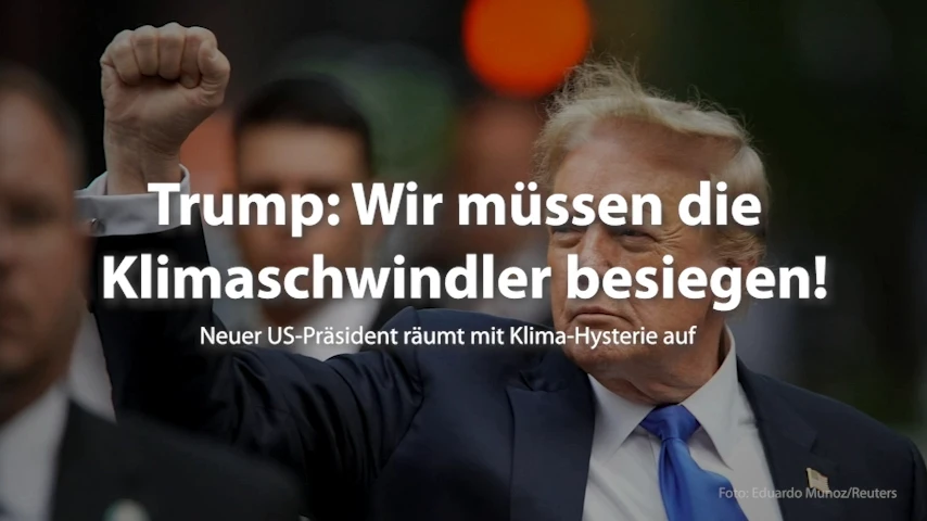 Trump: Müssen die Klimaschwindler besiegen! Neuer US-Präsident räumt mit Erderwärmungs-Hysterie auf