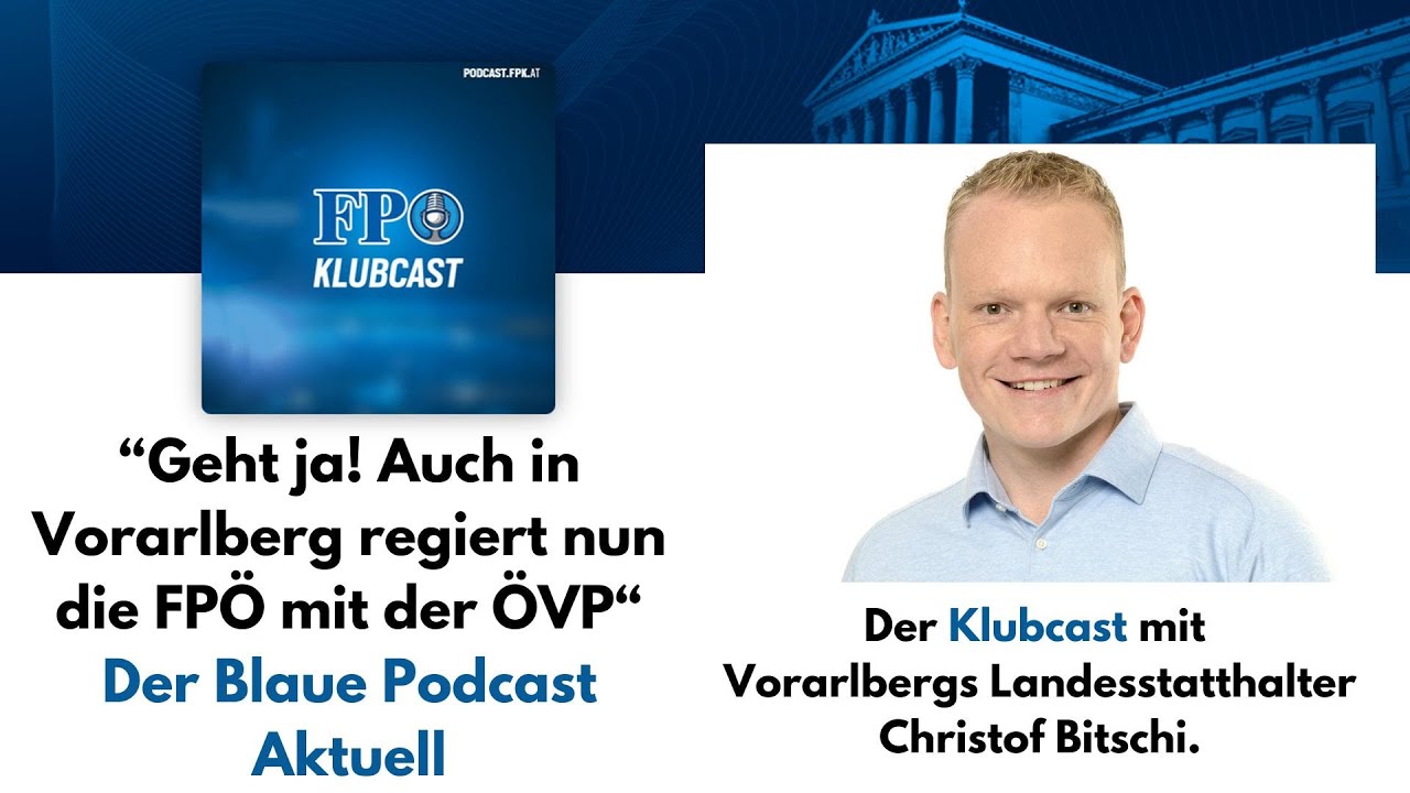 „Geht ja! Auch in Vorarlberg regiert nun die FPÖ mit der ÖVP“ – Der Blaue Podcast Aktuell