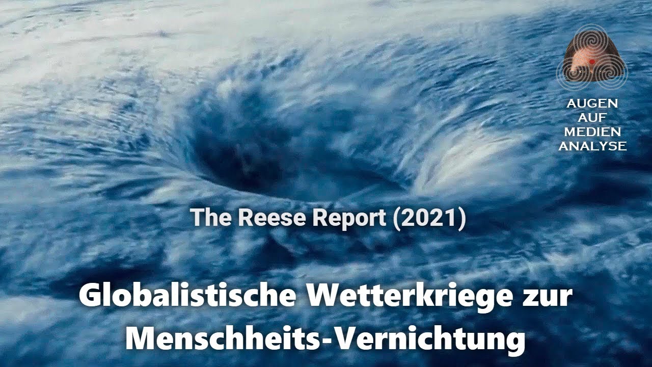 Globalistische Wetterkriege zur Menschheits-Vernichtung (The Reese Report 2021 – Deutsch)