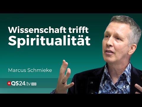 Die Verbindung von Physik und Spiritualität | Marcus Schmieke | Naturmedizin | QS24