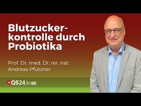 Diabetes mellitus & Probiotika: Der neue Weg zur besseren Diabetes-Kontrolle! | QS24 Gremium